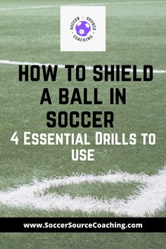 how to shield a ball in soccer 4 essential drills to use