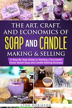 the art, craft and economic of soap and candle making & selling