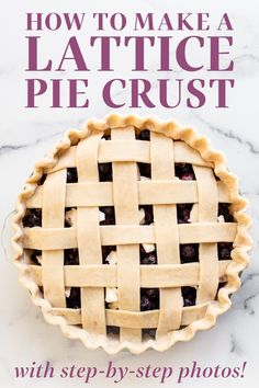 the cover of how to make a lattice pie crust with step - by - step photos