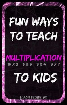 a sign that says fun ways to teach multiplication to kids on it