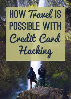 two people standing in front of a waterfall with the words how travel is possible with credit card hacking