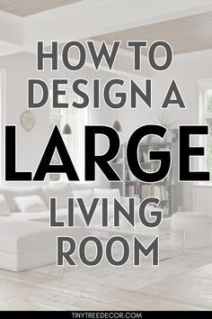 a living room with the words how to design a large living room