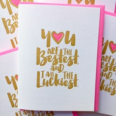 some pink and gold greeting cards with the words you are the best and i am the lucky on them