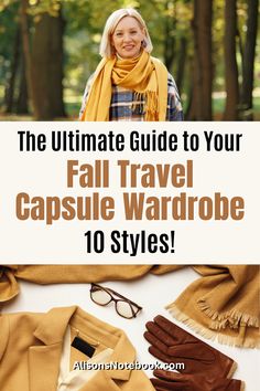 the ultimate guide to your fall travel capsule wardrobe 10 styles