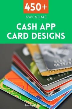 some credit cards are stacked on top of each other with the words, 450 + awesome cash app card designs