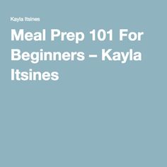 the meal prep 101 for beginners - kaya itsines is shown in white