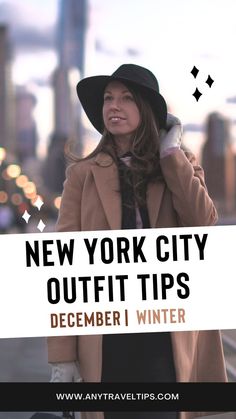 a woman wearing a hat and coat with the words new york city outfit tips december winter