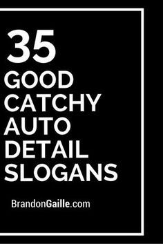 the words 35 good catchy auto detail slogans are in white on a black background