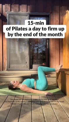 a woman is doing yoga on the porch with her feet in the air and text that reads, 15 - min of plates a day to firm up by the end of the month