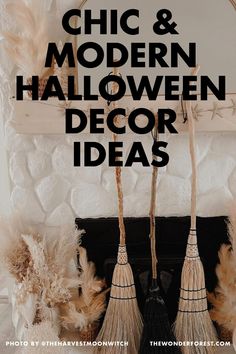 the words chic and modern halloween decor ideas on top of two brooms in front of a fireplace