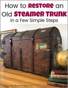 an old wooden trunk with the words how to restore an old steamer trunk in a few simple steps