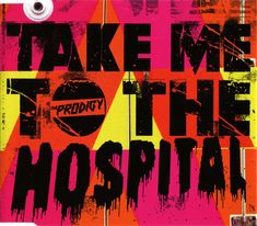 a poster with the words take me to the hospital written in black and pink on it