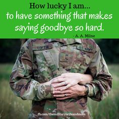 a soldier in camouflage holding his hands on his chest with the caption how lucky i am to have something that makes saying goodbye so hard