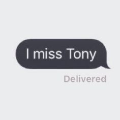 i miss tony texting with the word delivered below it and an image of a person holding a cell phone