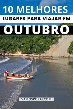 a small boat in the water with text overlay that reads 10 melhores lugares para viaar em outubro