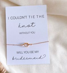 i couldn't tie the knot without you will you be my bridesmaid?