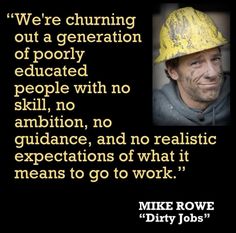 a man wearing a yellow hard hat with the quote we're churing out a generation of poorly educated people with no skill, no