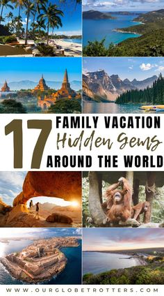 the top ten family vacation destinations around the world with text overlay that reads 17 family vacation hidden gems around the world