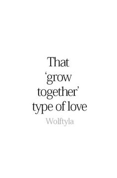 the words that grow together type of love written in black and white on a white background