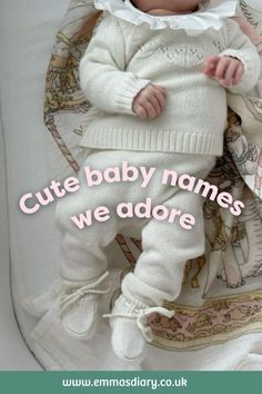 a baby laying on top of a blanket wearing a white sweater and pants with the words cute baby names we adore