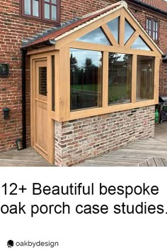 an image of a small brick building with windows and doors on the outside, text reads 12 + beautiful bespoke oak porch case studies