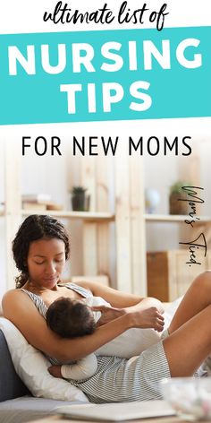 the ultimate list of nursing tips for new moms