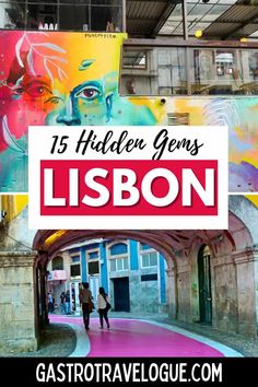 the entrance to an old building with graffiti on it and text overlay that reads 15 hidden gems lisbon