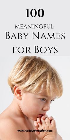 a young boy with his hands clasped to his chest and the words, 100 meaningful baby names for boys