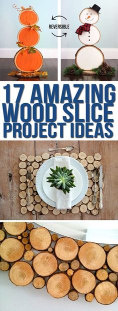 wood slices are stacked on top of each other with text overlay that reads 17 amazing wood slice projects