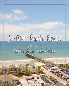 an aerial view of the beach with cars parked in front of it and text that reads surfside beach review sandy beach in surfside beach, south carolina