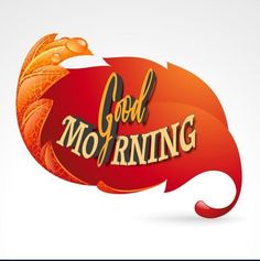 the words good morning written in gold lettering on an orange speech bubble with leaves around it