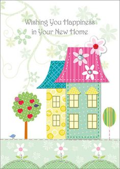 a greeting card with a house and flowers on it, saying wishing you happiness in your new home