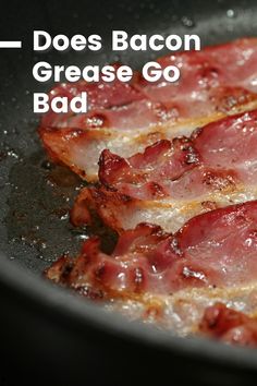 bacon is cooking in a frying pan with the words does bacon grease go bad?