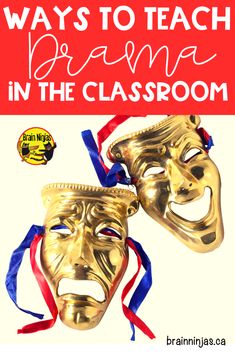 two masks with the words ways to teach drama in the classroom on top of them