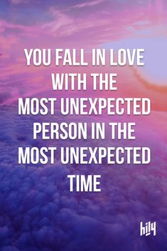 the quote you fall in love with the most unexpected person in the most unexpected time