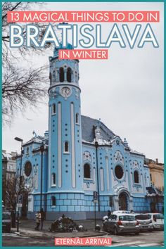 a blue building with a clock tower in front of it and the words, 13 magic things to do in bratislava in winter