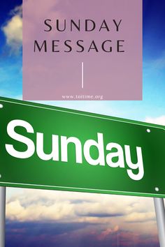 a green street sign that reads sunday message next to a blue sky with white clouds