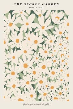 the secret garden poster with white daisies and yellow centers on a green, cream - colored background