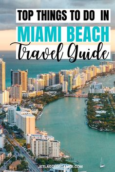 the top things to do in miami beach travel guide