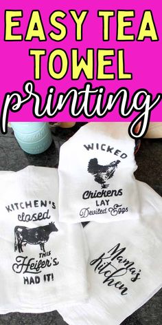 three tea towels with the words easy tea towel printing on them