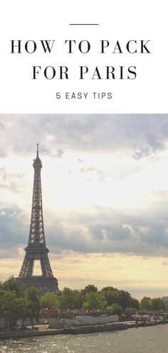 the eiffel tower in paris with text overlay that reads how to pack for paris 6 easy tips