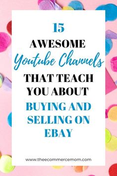 the words 15 awesome youtube channels that teach you about buying and selling on ebay