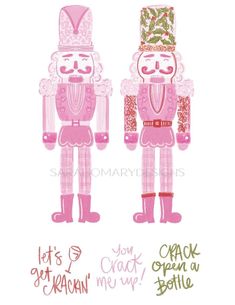 two pink and green nutcrackers with words written on the side of them