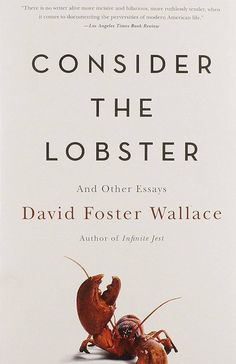 the book cover for consider the lobster by david foster wallace