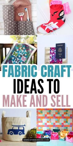 some crafts are on display with the words, fabric craft ideas to make and sell