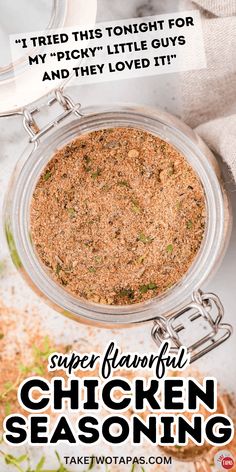 chicken seasoning in a glass jar with the words super flavor and they loved it