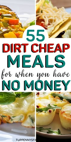 five different meals with the words 5 dirt cheap meals for when you have no money