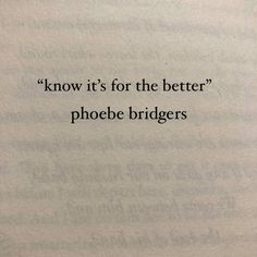 an open book with the words know it's for the better phoebe bridgers