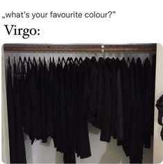 an open closet with black clothes hanging on the rack and text that reads, what's your favorite color? virgo