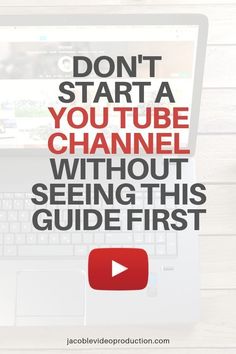 a laptop with the words don't start a youtube channel without seeing this guide first